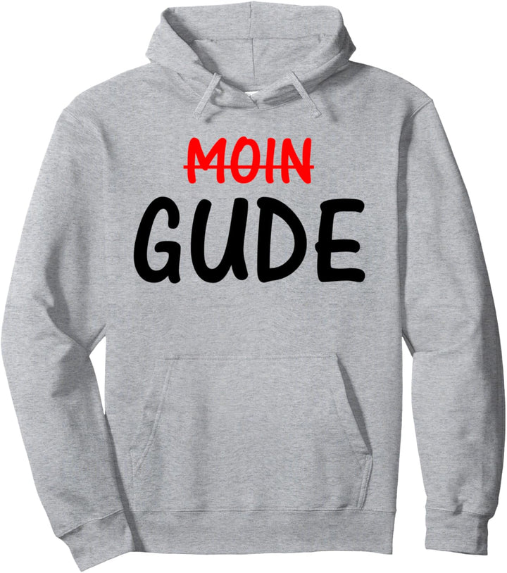 Nicht Moin, - Gude! Begrüssung in Hessen Hessisch Dialekt Pullover Hoodie