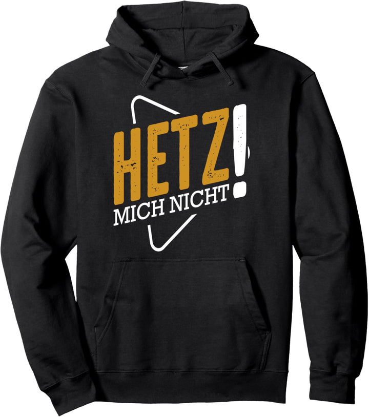 Hetz Mich Nicht Sarkasmus Lustig Witzig Ironie Humor Spruch Pullover Hoodie