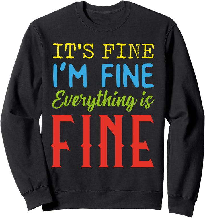 Es ist gut, es geht mir gut, alles ist gut Lustiges Sprüche Sweatshirt
