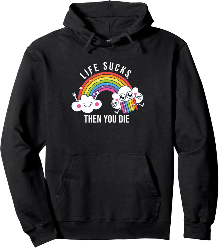Life Sucks Then You Die | Lustige Regenbogenwolken Pullover Hoodie