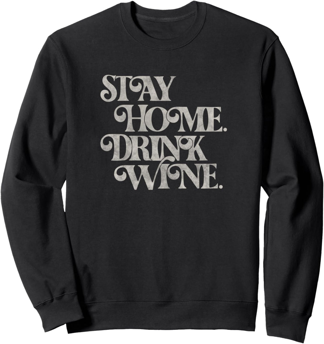 Stay Home Drink Wine Bold Letter Sweatshirt
