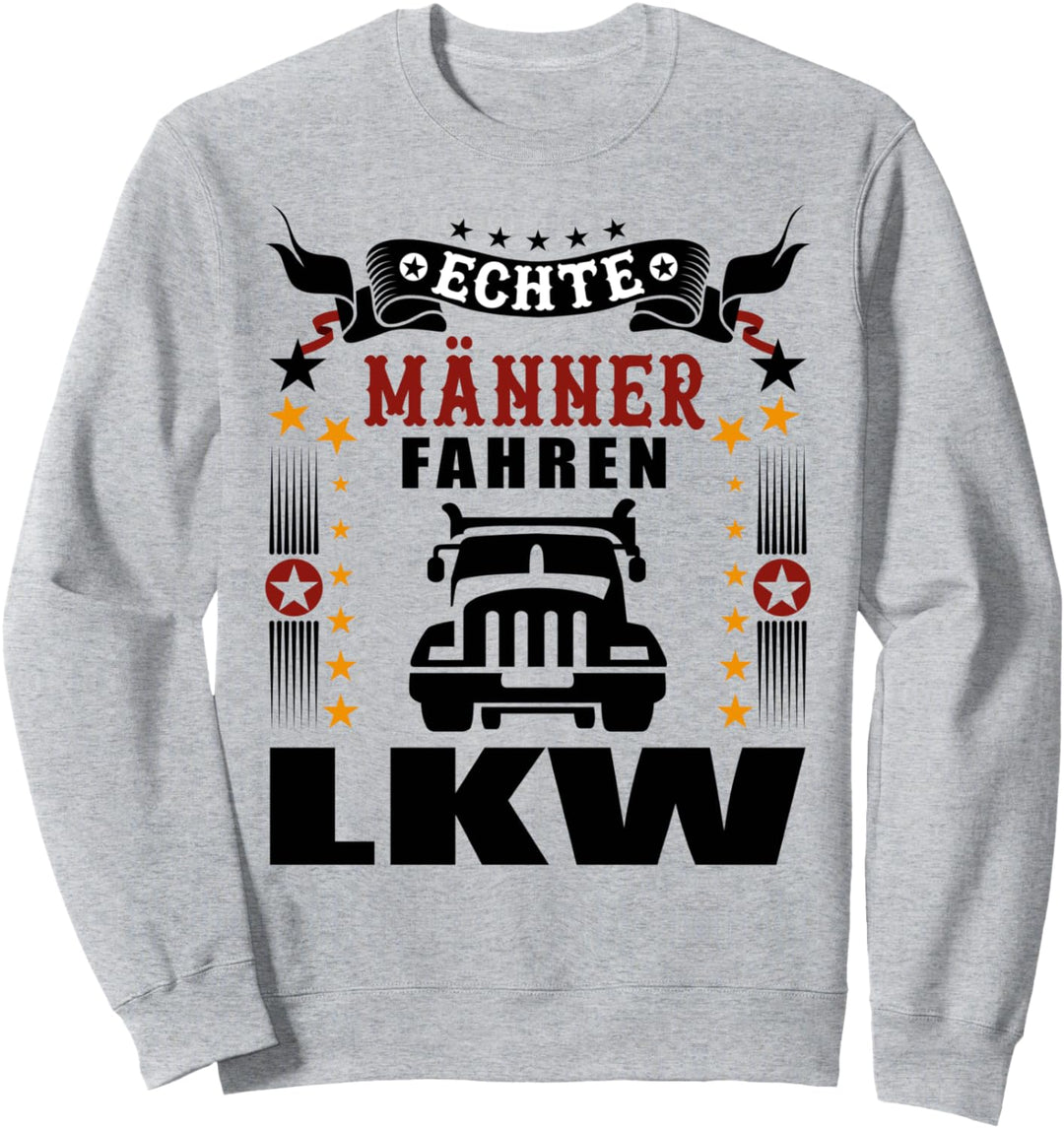 Echte Männer fahren LKW LKW Fahrer Trucker Sweatshirt