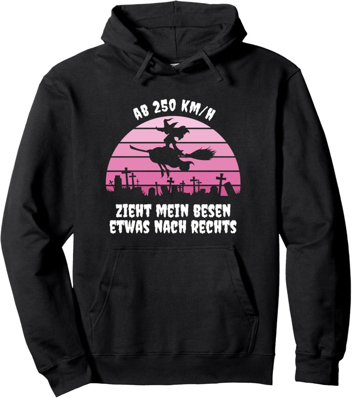 Damen Hexen Ab 250km/h zieht mein Besen etwas nach rechts Pullover Hoodie