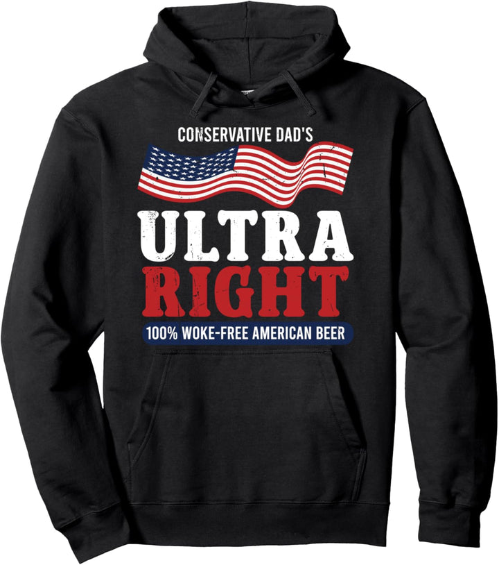 Conservative Dad's Ultra Right 100% Work Free American Beer Pullover Hoodie