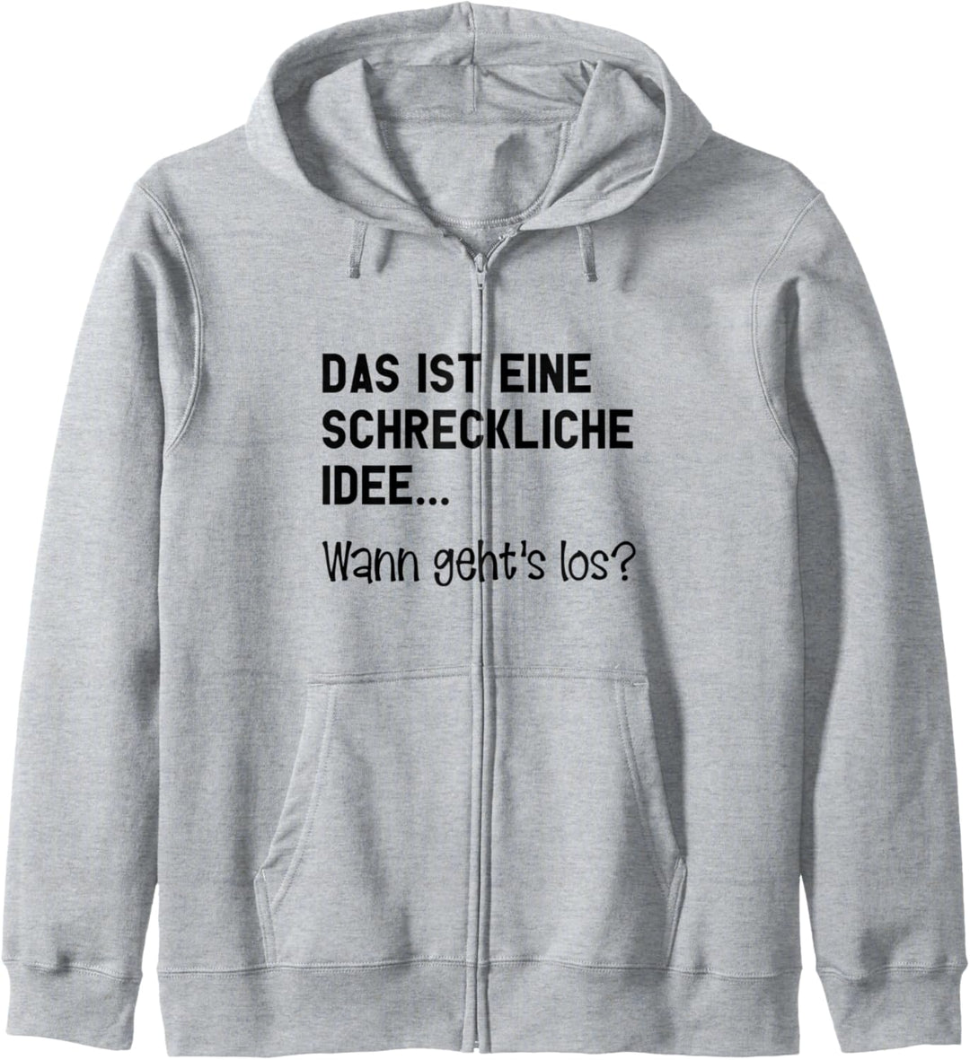 Das ist eine schreckliche Idee - Wann geht's los? Kapuzenjacke