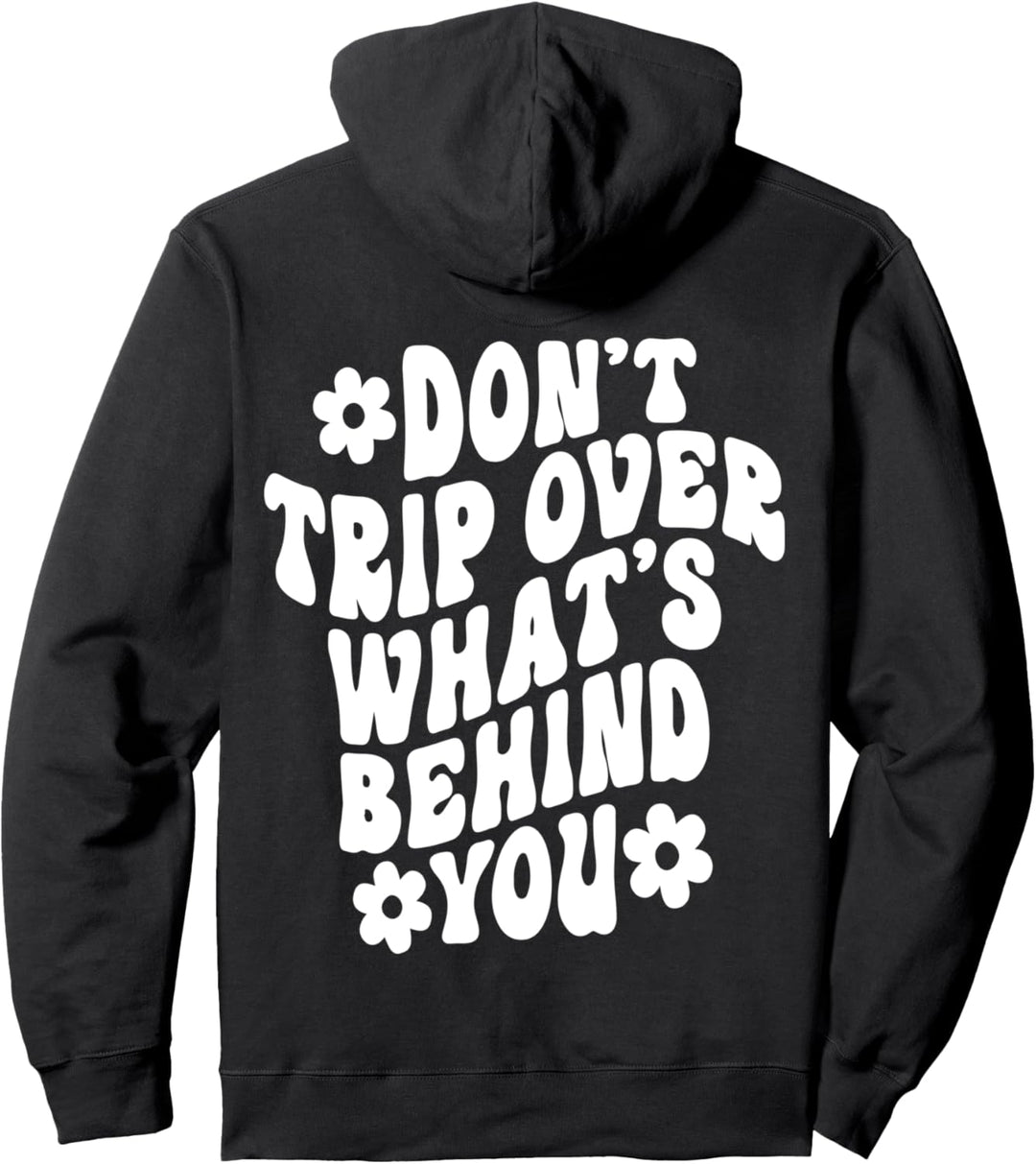 "Don't Trip Over What's Behind You", lustiges Zitat Pullover Hoodie