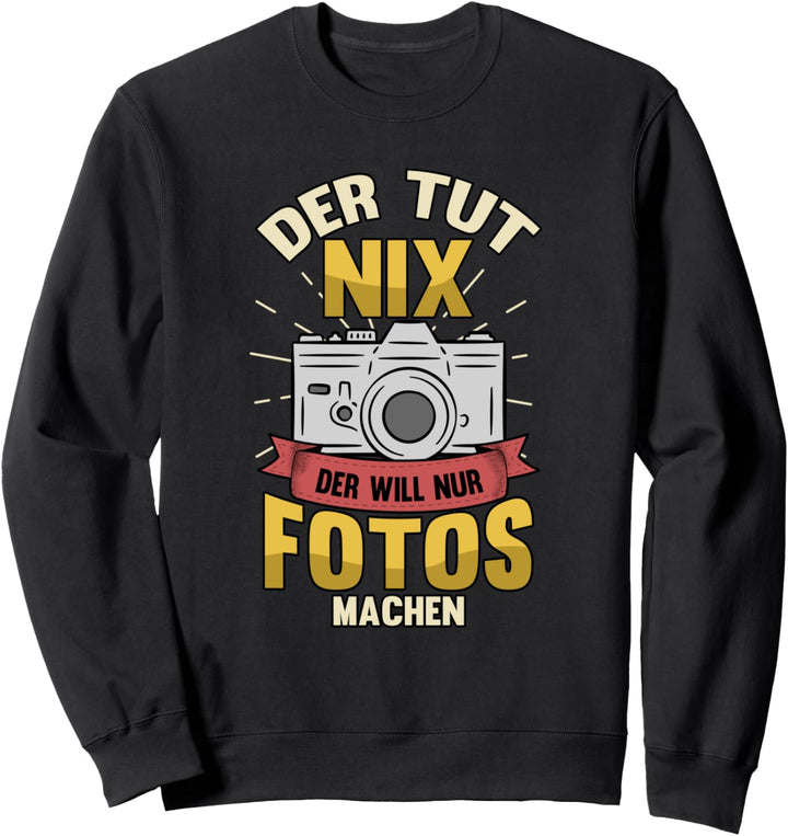 Lustig Der Tut Nix Der Will Nur Fotografieren Fotograf Sweatshirt