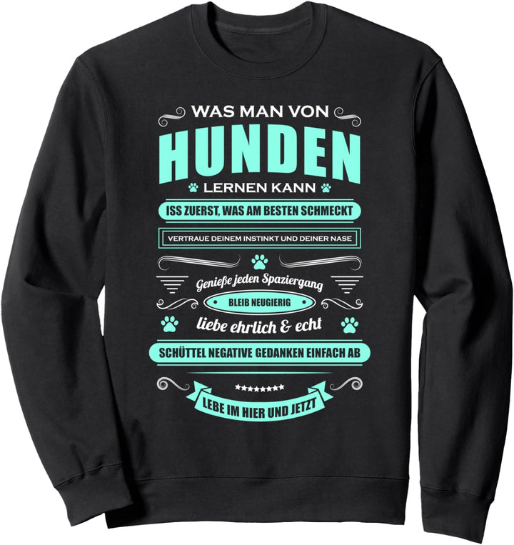 Hundebesitzer Geschenk Was Man von Hunden Lernen kann Spruch Sweatshirt