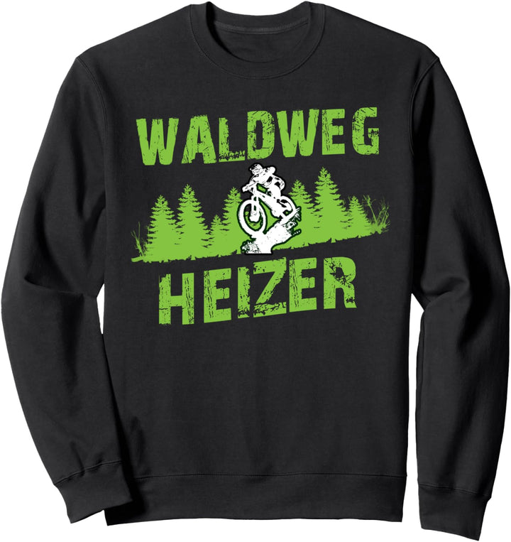 Waldweg Heizer Fahrrad Lustig Sweatshirt