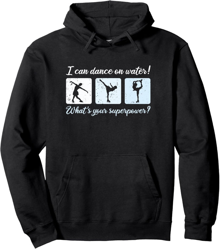 I Dance On Water What's Your Superpower, Eiskunstlauf Pullover Hoodie