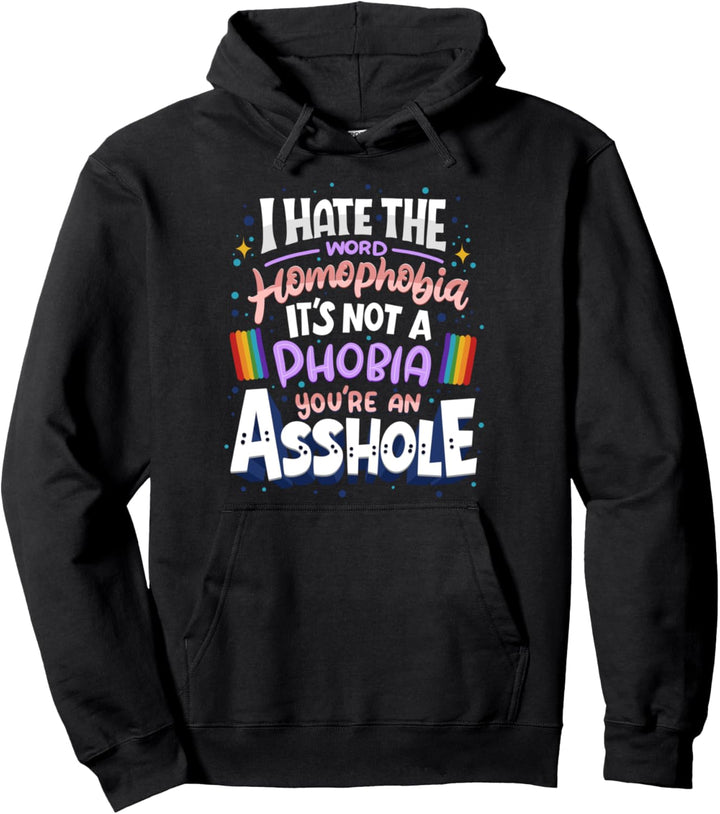 I HATE The Word Homophobia - LGBTQ Pride Support - LGBTQIA Pullover Hoodie