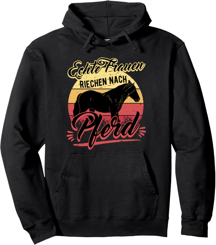 Echte Frauen Riechen Nach Pferd, Reiten Spruch, Reiter Pullover Hoodie