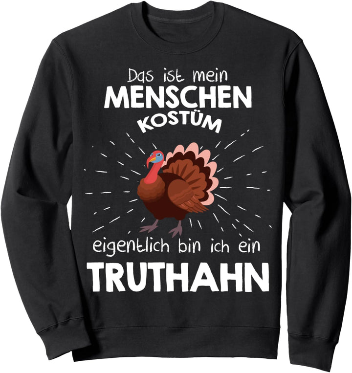 Mein Menschen Kostüm Bin ich ein Truthahn, Halloween Outfit Sweatshirt