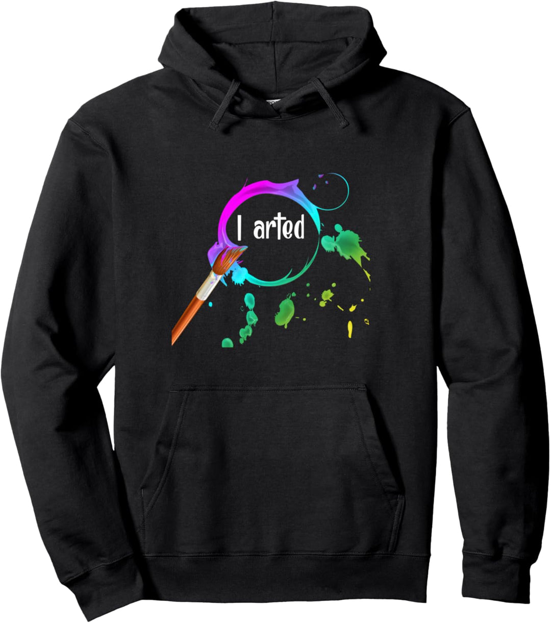 I Arted Funny Artist Watercolor Art Paint Brush Gift Pullover Hoodie