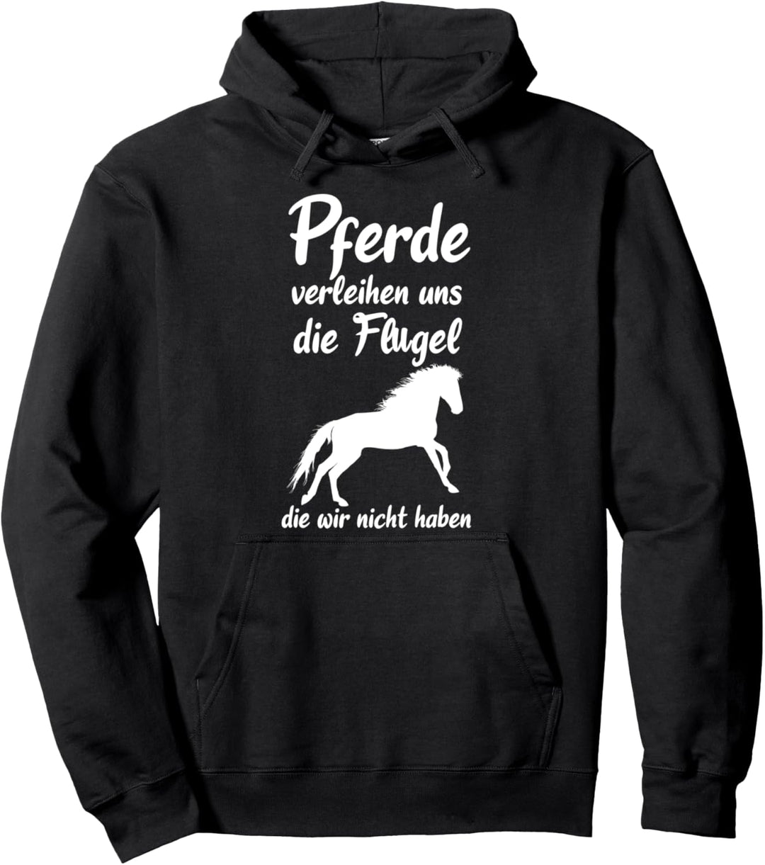 Pferde Verleihen Uns Die Flügel Die Wir Nicht Haben Reiter Pullover Hoodie