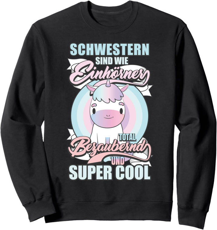 Schwestern Sind Wie Einhörner Sweatshirt