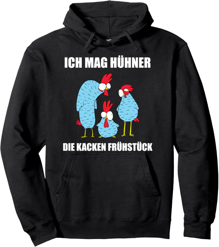 Ich mag Hühner - Die Kacken Frühstück - Spruch Landwirt Pullover Hoodie
