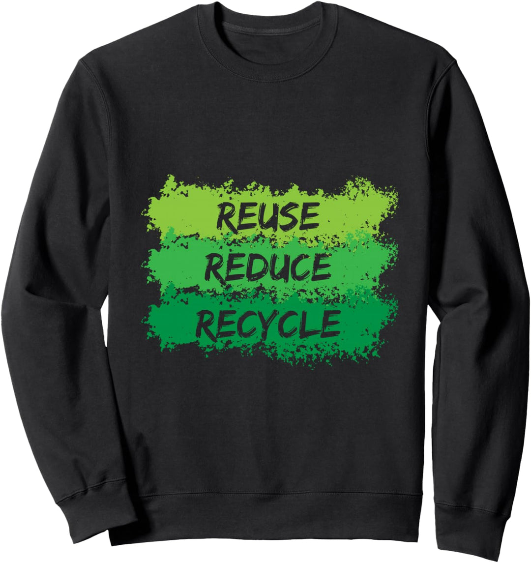 Wiederverwenden Reduzieren Recyceln Earth Day T Shirt Sweatshirt