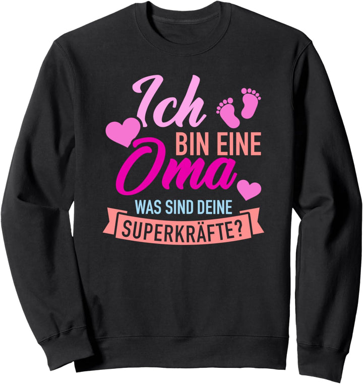 Ich bin eine Oma was sind Deine Superkräfte Sweatshirt