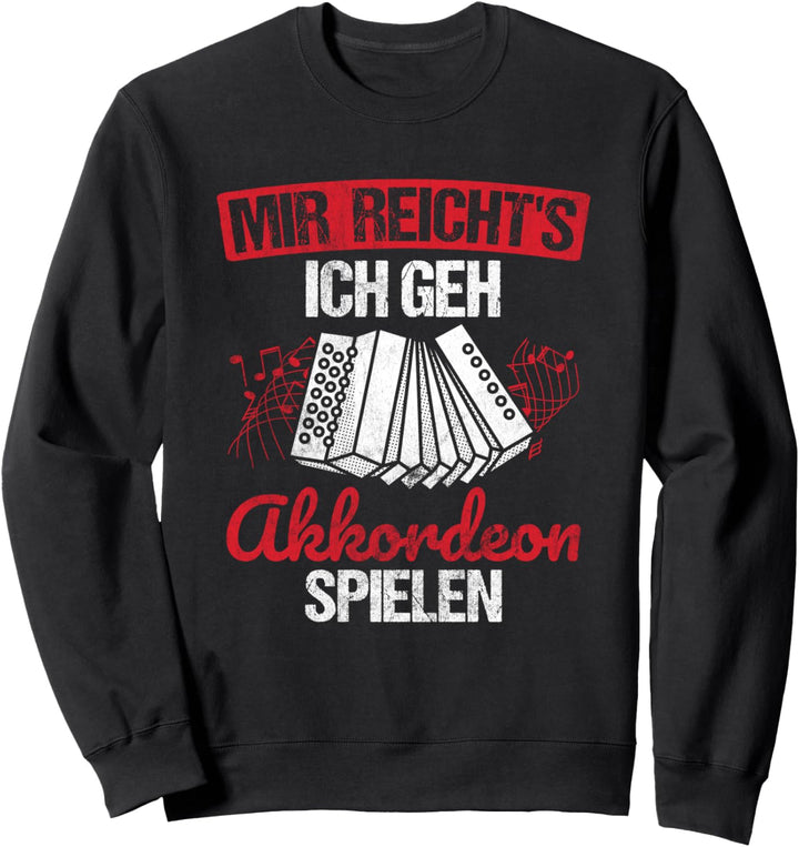Mir Reicht's Ich Geh Akkordeon Spielen Steirische Akkordeon Sweatshirt