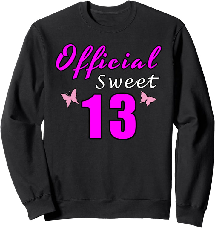 Official Sweet 13 13. Geburtstag Teenager Tochter Sweatshirt