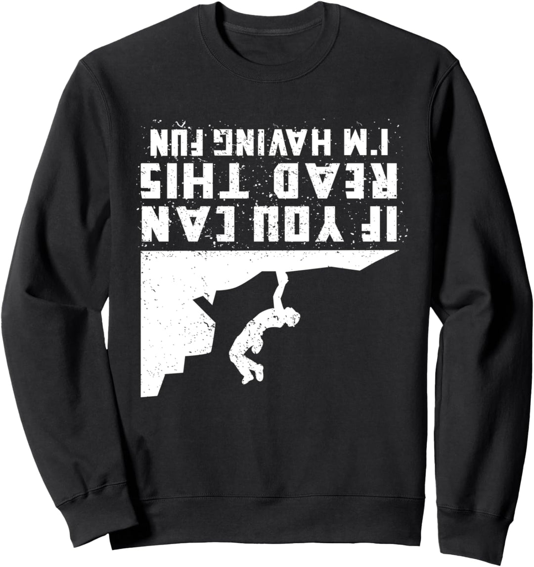 If you can read this I'm heaving fun - Klettern Bouldern Sweatshirt