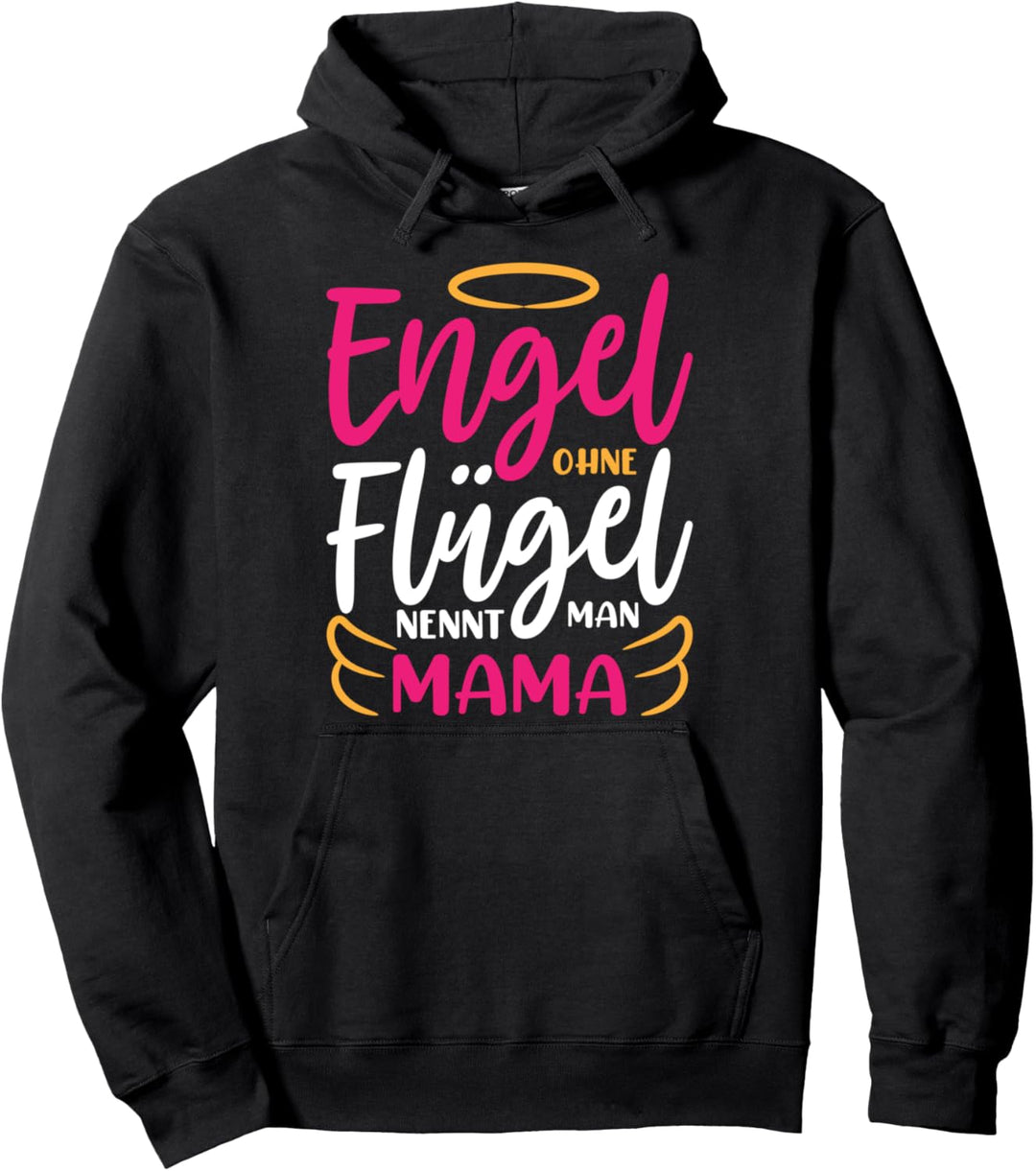 Engel ohne Flügel werden Mama genannt Pullover Hoodie