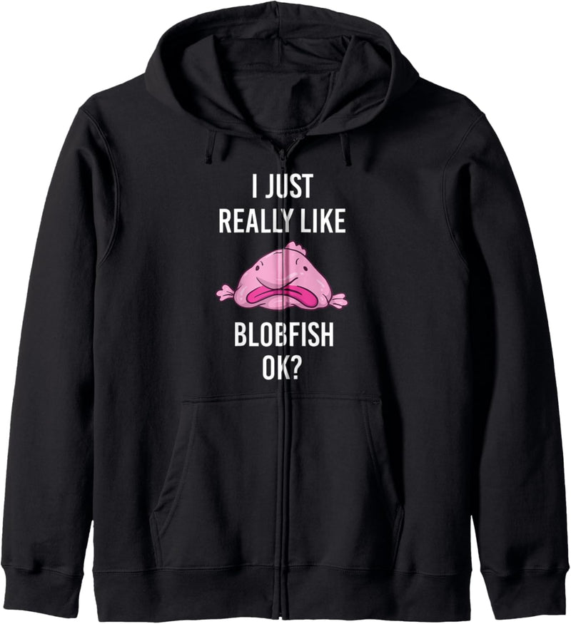 I Just really like Blobfish Lustiges Blobfisch Kapuzenjacke