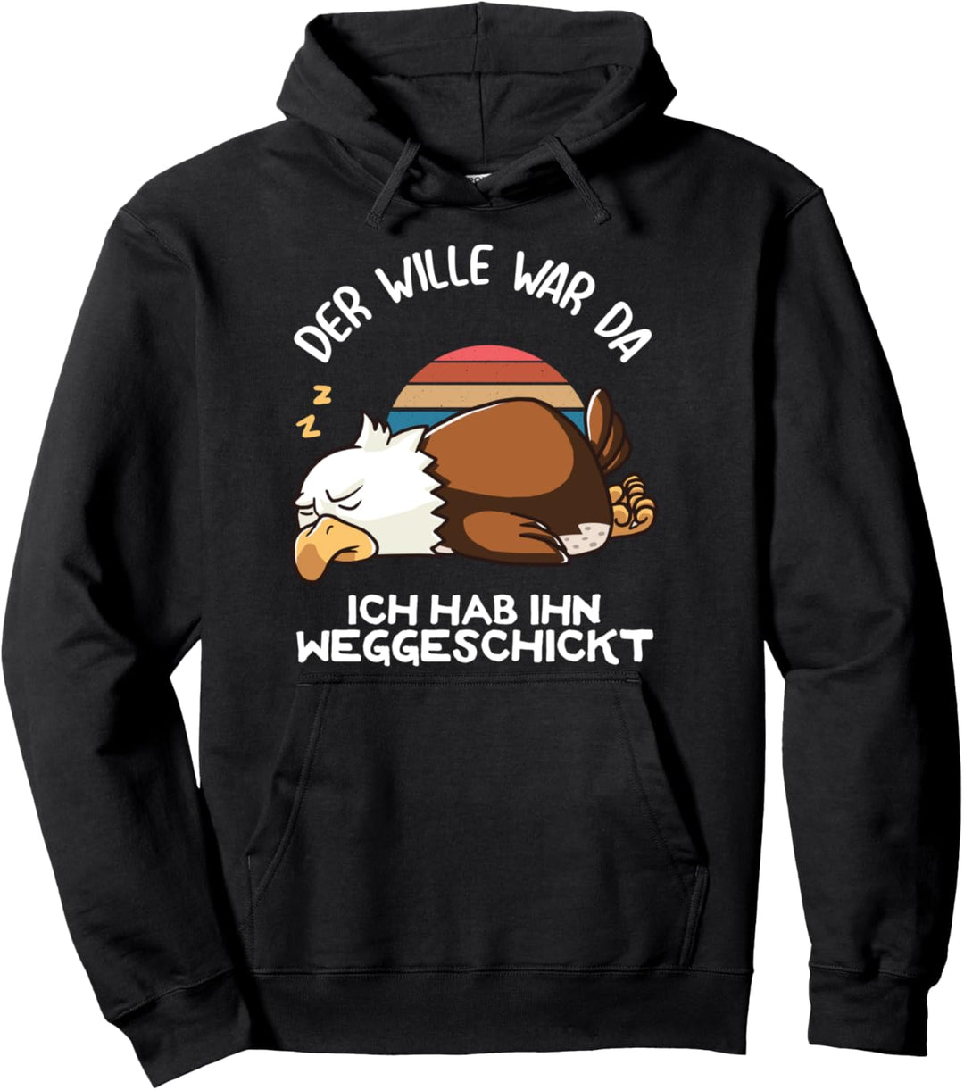 Der Wille War Da Ich Hab Ihn Weggeschickt Schlafender Adler Pullover Hoodie