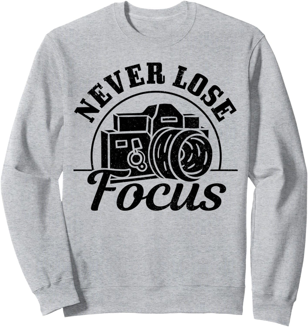 Fotograf Geschenk Never Lose Focus Kamera lustig Fotografie Sweatshirt