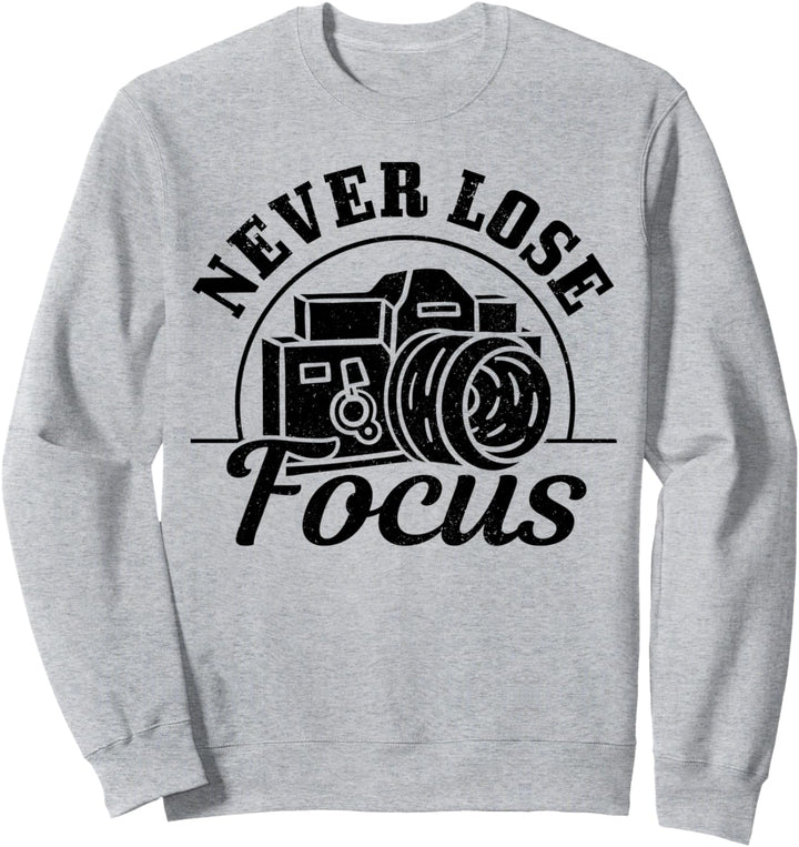 Fotograf Geschenk Never Lose Focus Kamera lustig Fotografie Sweatshirt