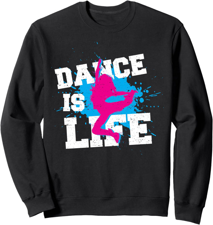 Leben: Dance Is Life - Tanzen Sweatshirt