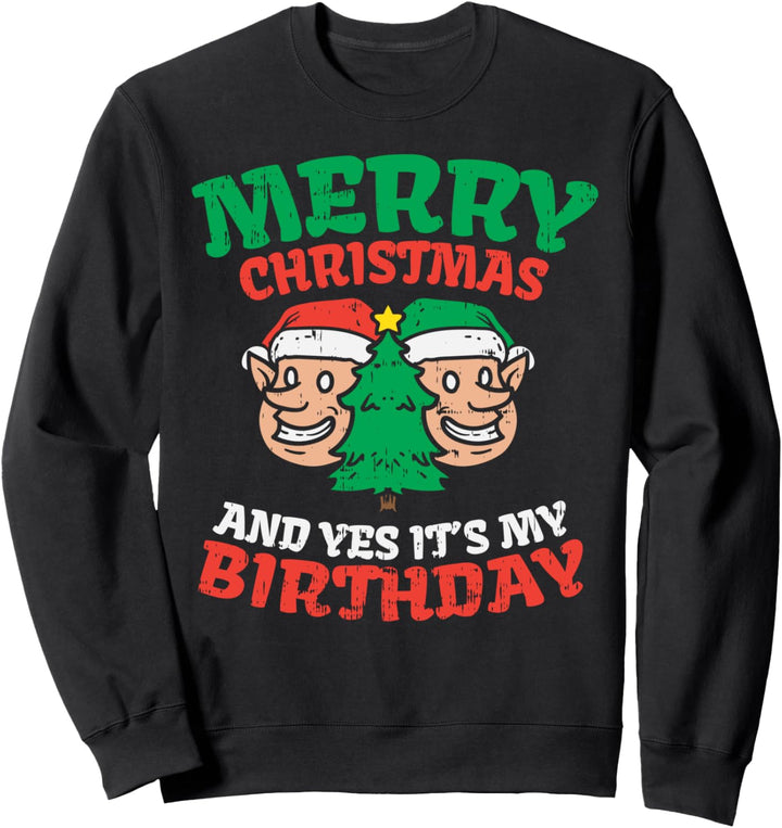 Merry Christmas Yes Its My Birthday Born On Xmas Party Gift Sweatshirt