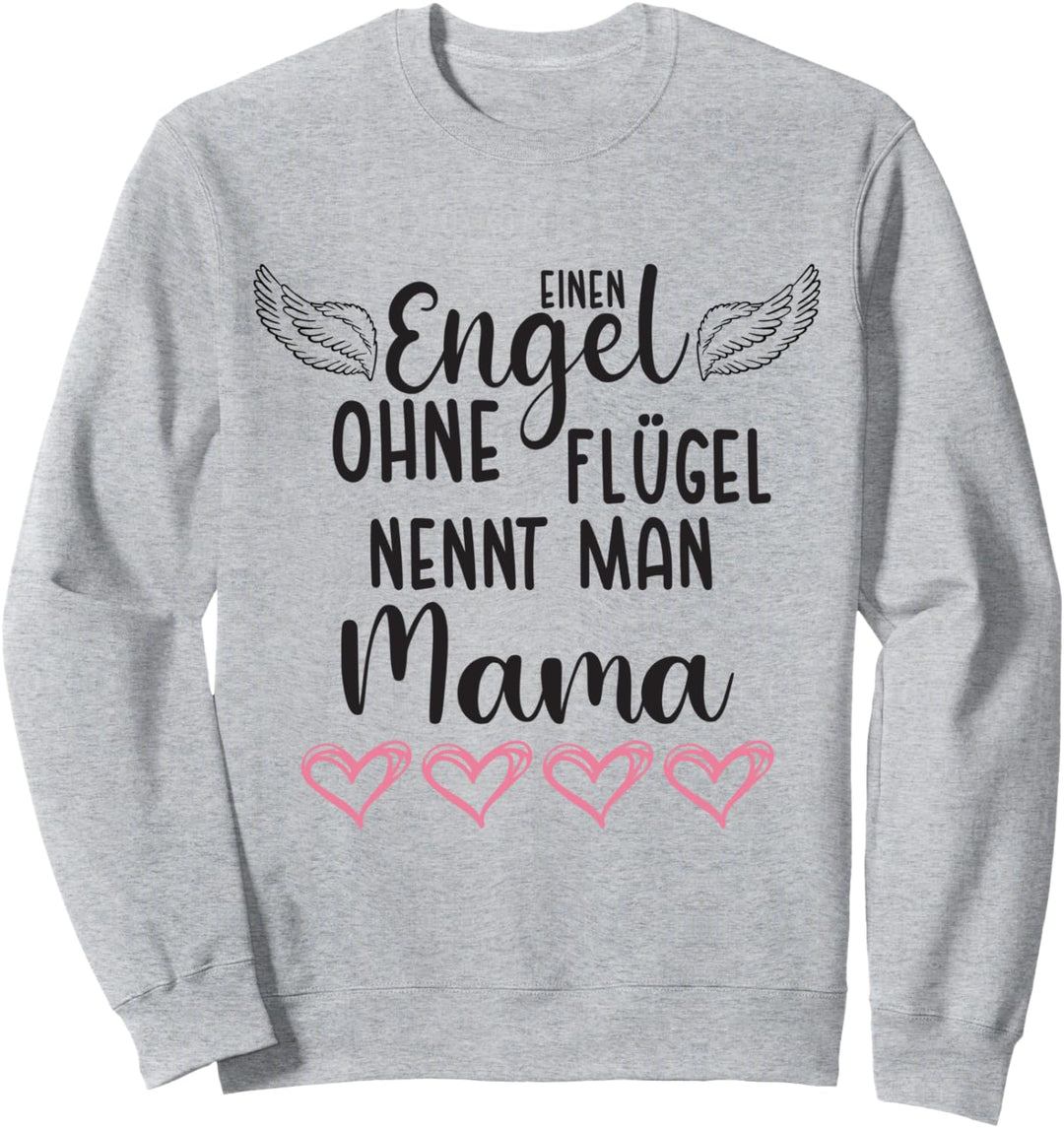 Mama Spruch Engel Ohne Flügel Nennt Man Mutter Sweatshirt