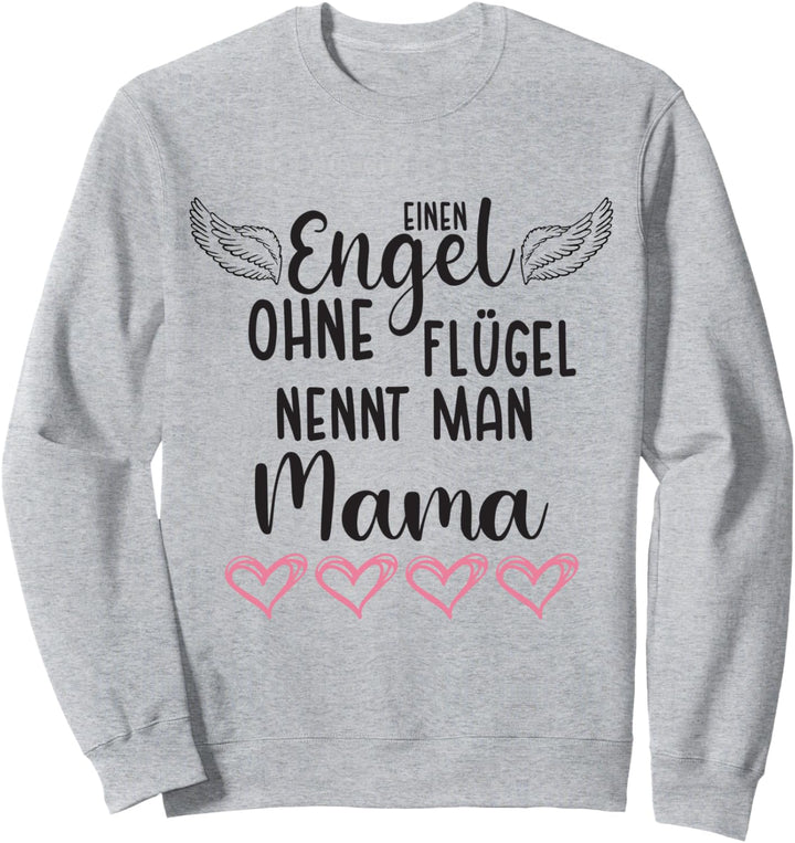 Mama Spruch Engel Ohne Flügel Nennt Man Mutter Sweatshirt
