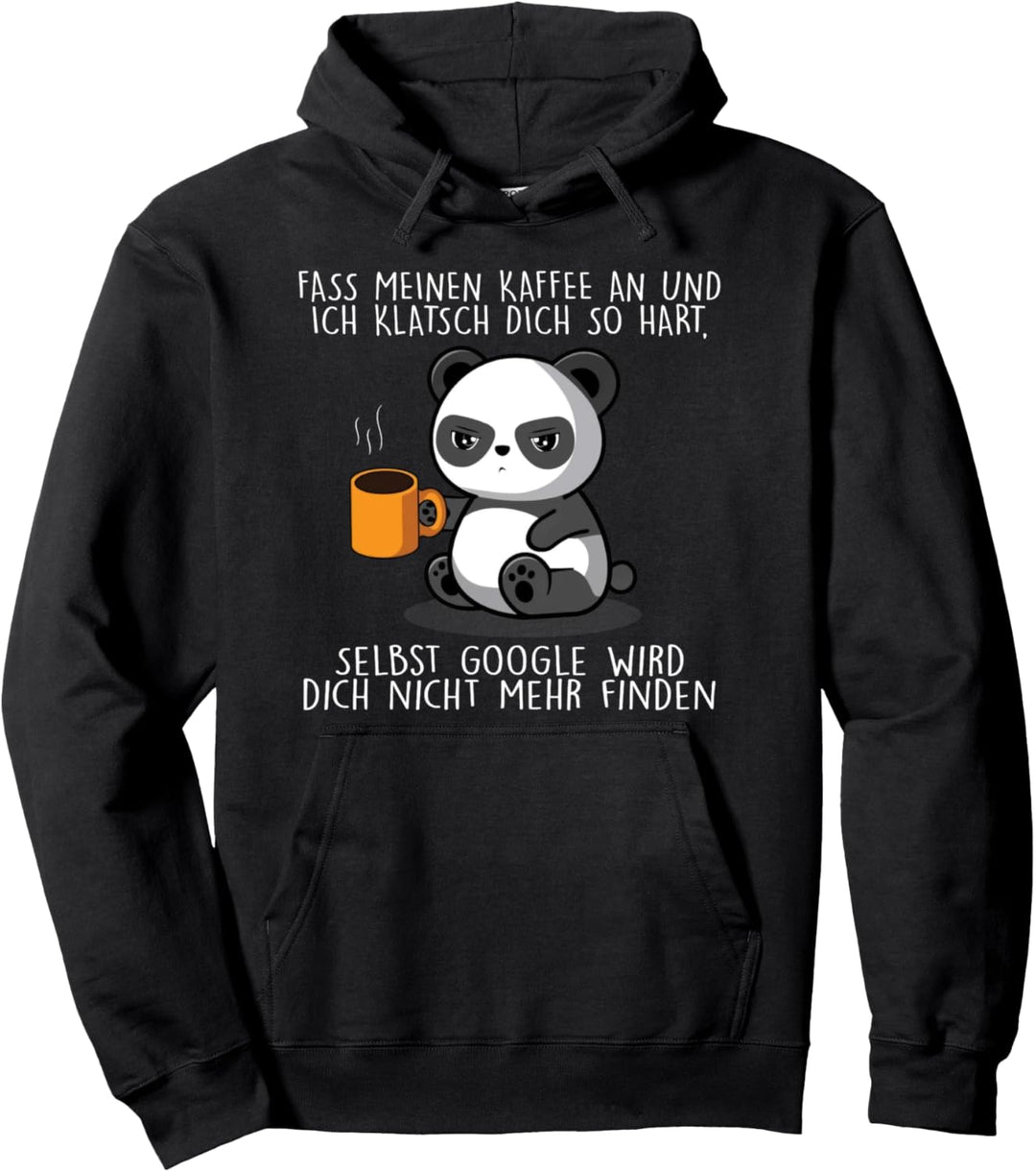fass meinen kaffee an und ich klatsch dich so hart Pullover Hoodie