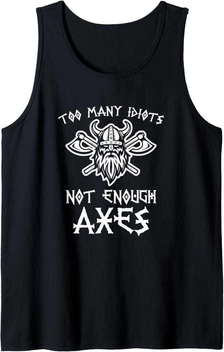 Too Many Idiots (not enough axes) Lustiger Spruch Norse Viking Tank Top