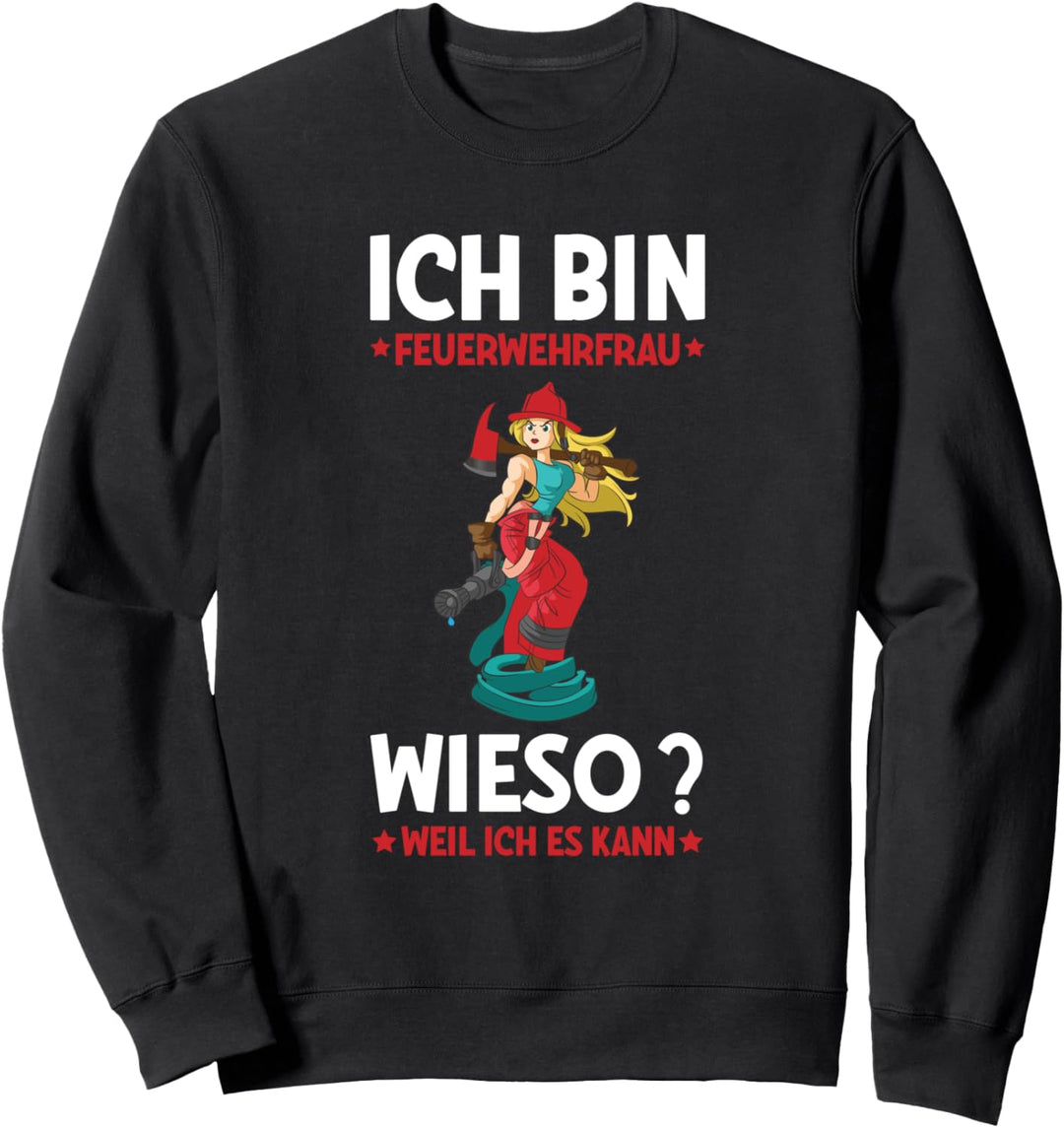 Feuerwehr Ich Bin Feuerwehrfrau Weil Ich Es Kann Spruch Sweatshirt