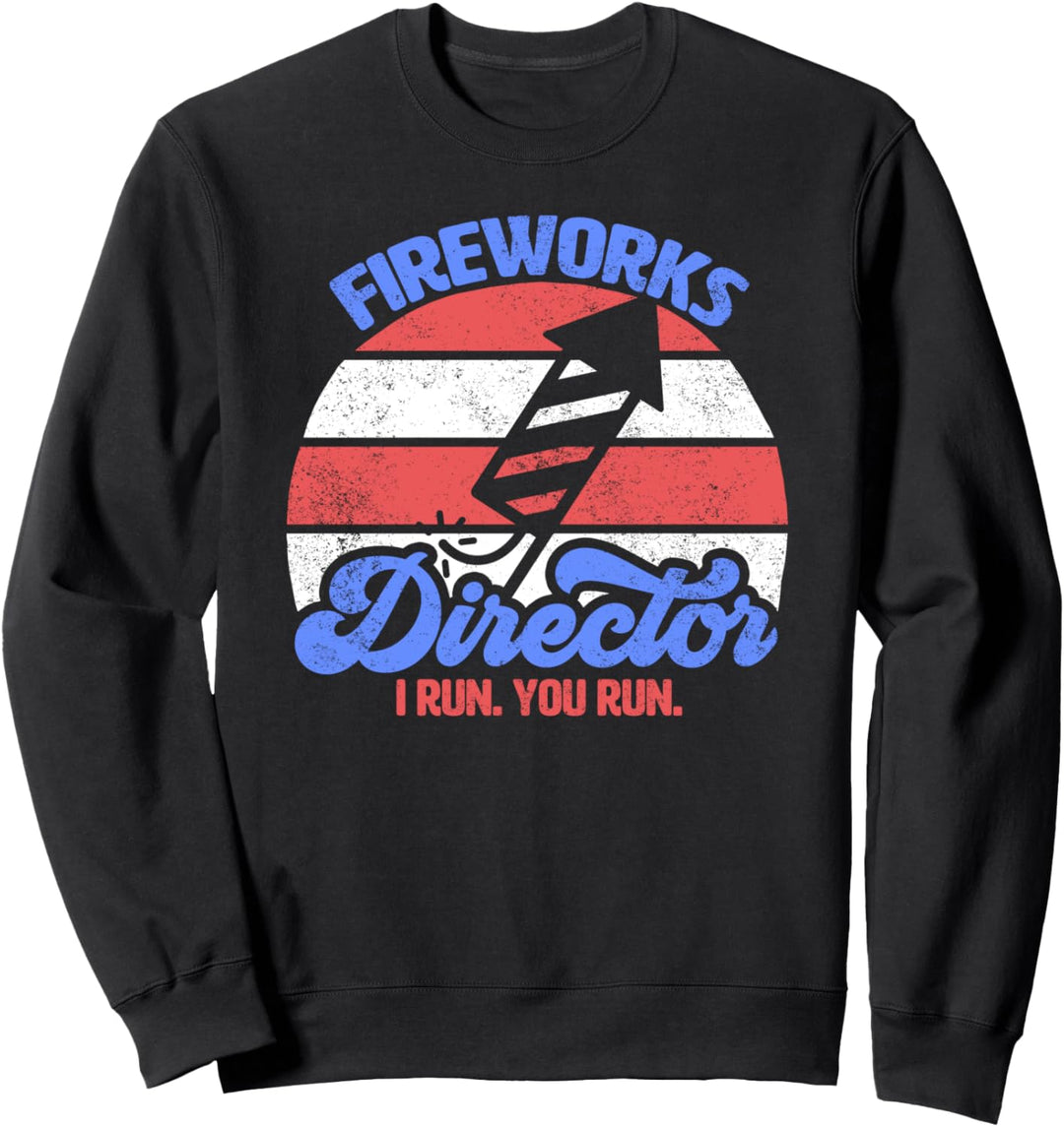 Fireworks Director I Run You Run Funny 4th Of July Retro Sweatshirt
