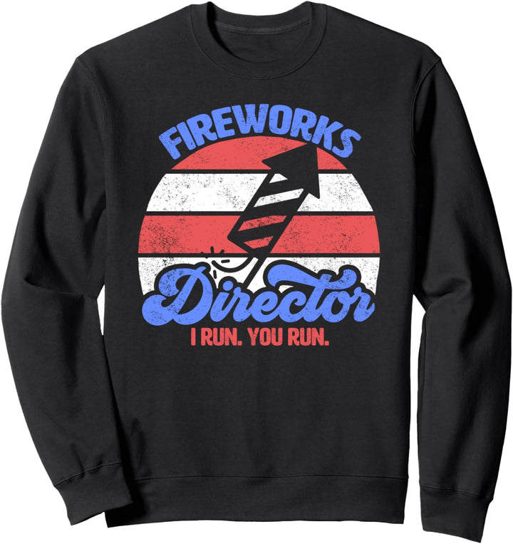 Fireworks Director I Run You Run Funny 4th Of July Retro Sweatshirt