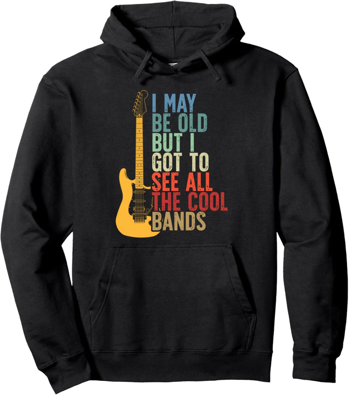 I May Be Old But I Got To See All The Cool Bands Retro Pullover Hoodie