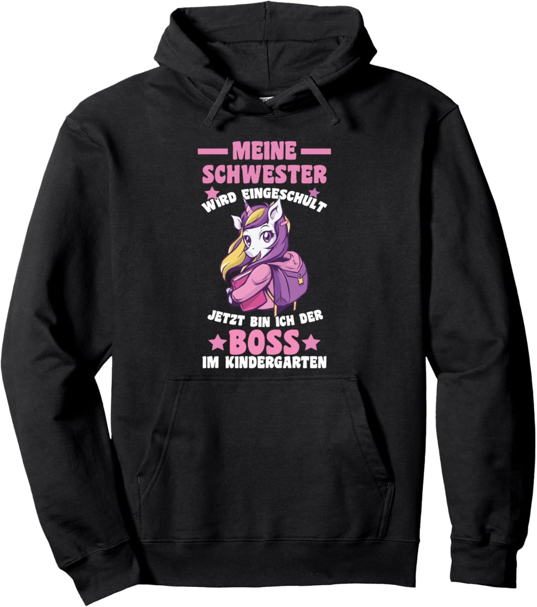 Meine Schwester Wird Eingeschult Boss Im Kindergarten Einhor Pullover Hoodie