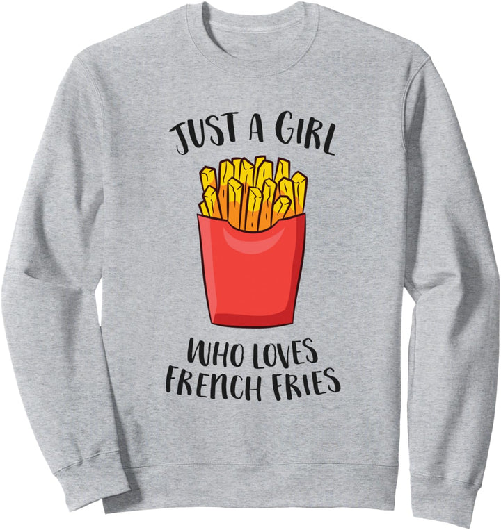 Nur ein Mädchen, das Pommes frites liebt Sweatshirt
