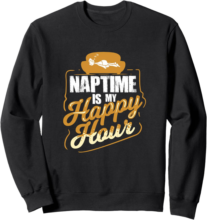 Naptime Is My Happy Hour Zitat For A Napper Sweatshirt