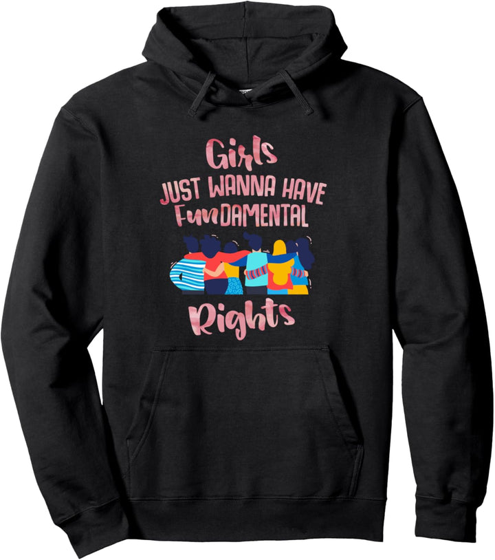 Girls Just Wanna Have Funddamental Human Rights Pullover Hoodie