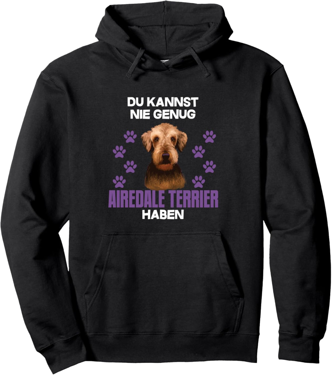 Du kannst nie genug Airedale Terrier haben Pullover Hoodie