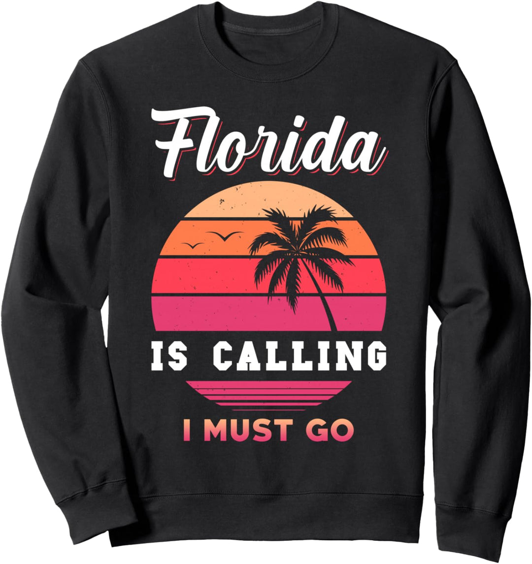 Florida Design – Florida is Calling I must go – Florida Sweatshirt
