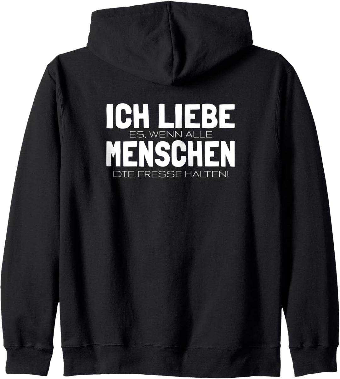Ich Liebe Es Wenn Alle Menschen Die Fresse Halten Kapuzenjacke
