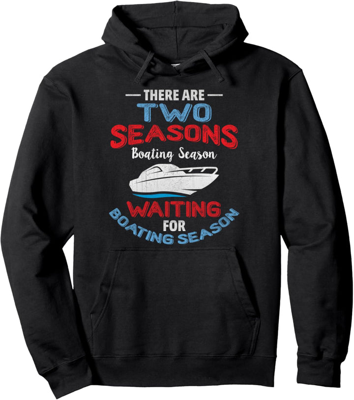 Lustiges Bootsfahrer-Zitat - Zwei Jahreszeiten des Pullover Hoodie