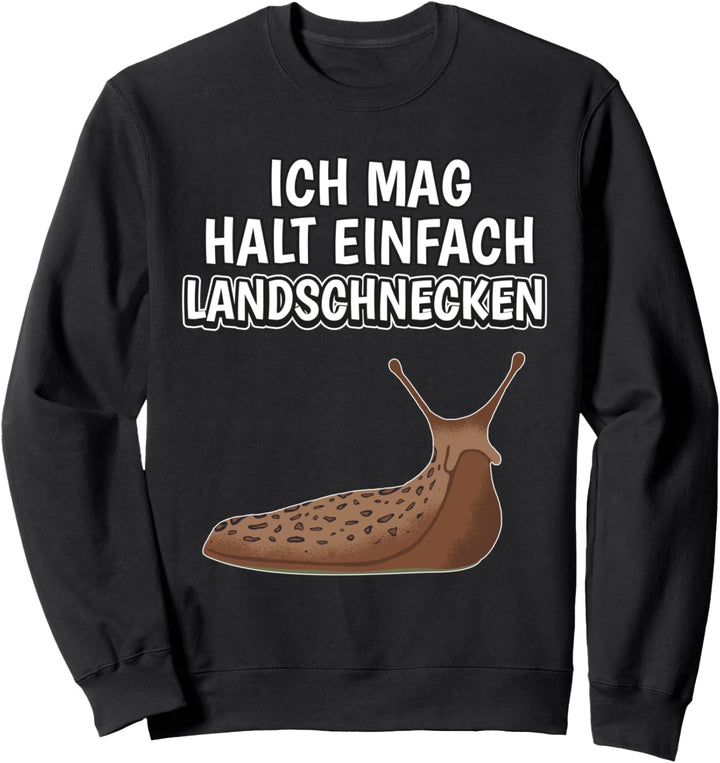 Schnecken Spruch Ich mag halt einfach Landschnecken Sweatshirt